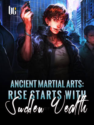 Ancient Martial Arts: Rise Starts With Sudden Wealth